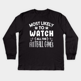 Most Likely To Watch All The Football Games Funny Christmas Gift Kids Long Sleeve T-Shirt